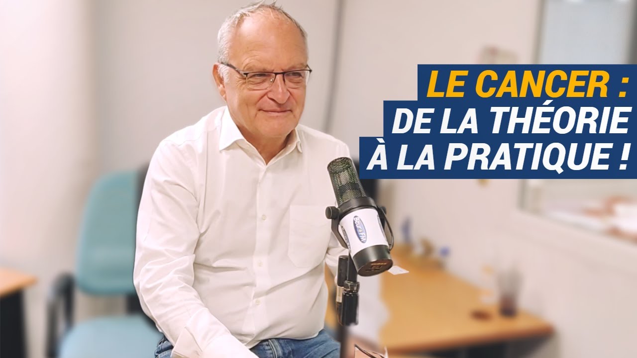 Le cancer : de la théorie à la pratique ! - Dr Laurent Schwartz